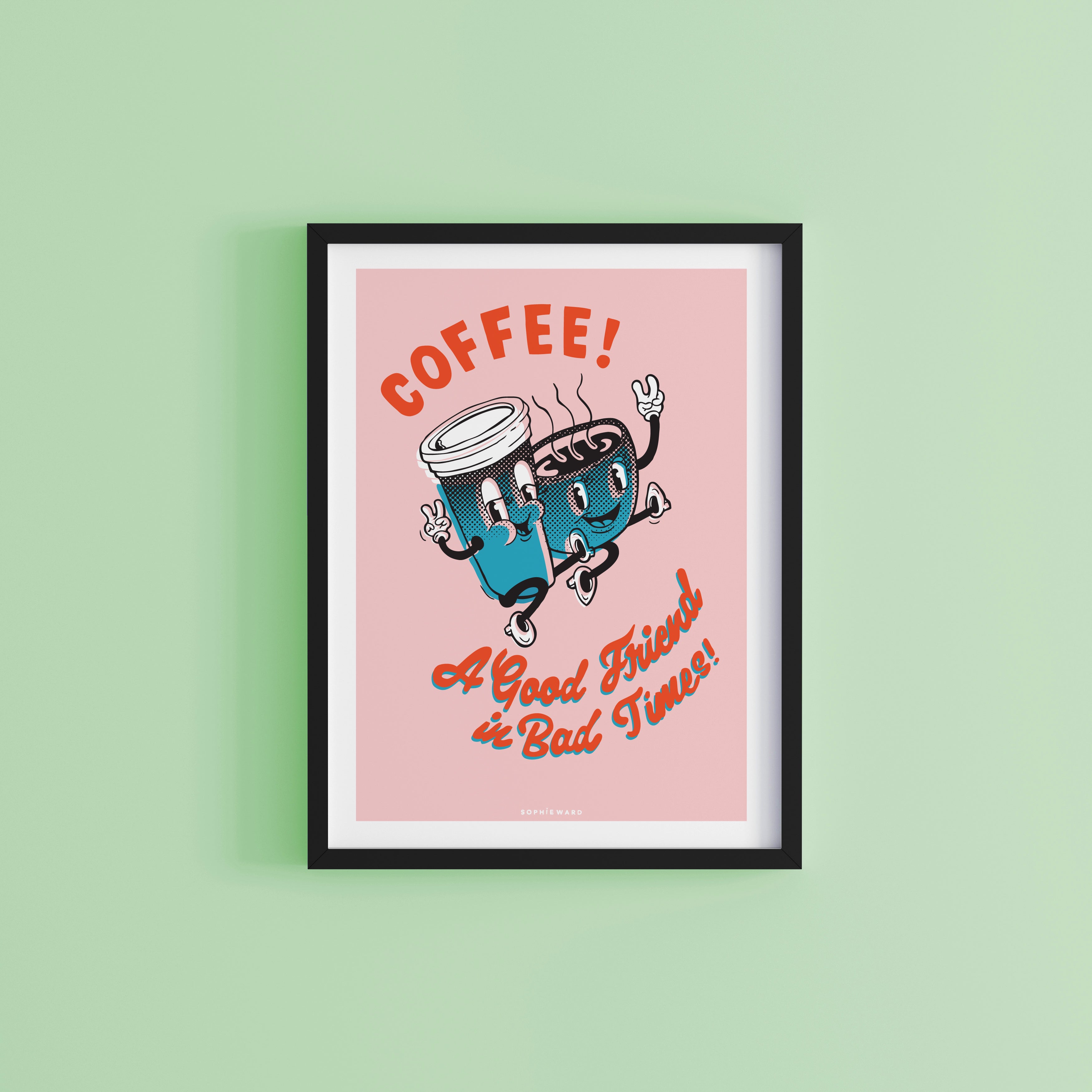 Coffee, A Good Friend in Bad Times Art Print Pink