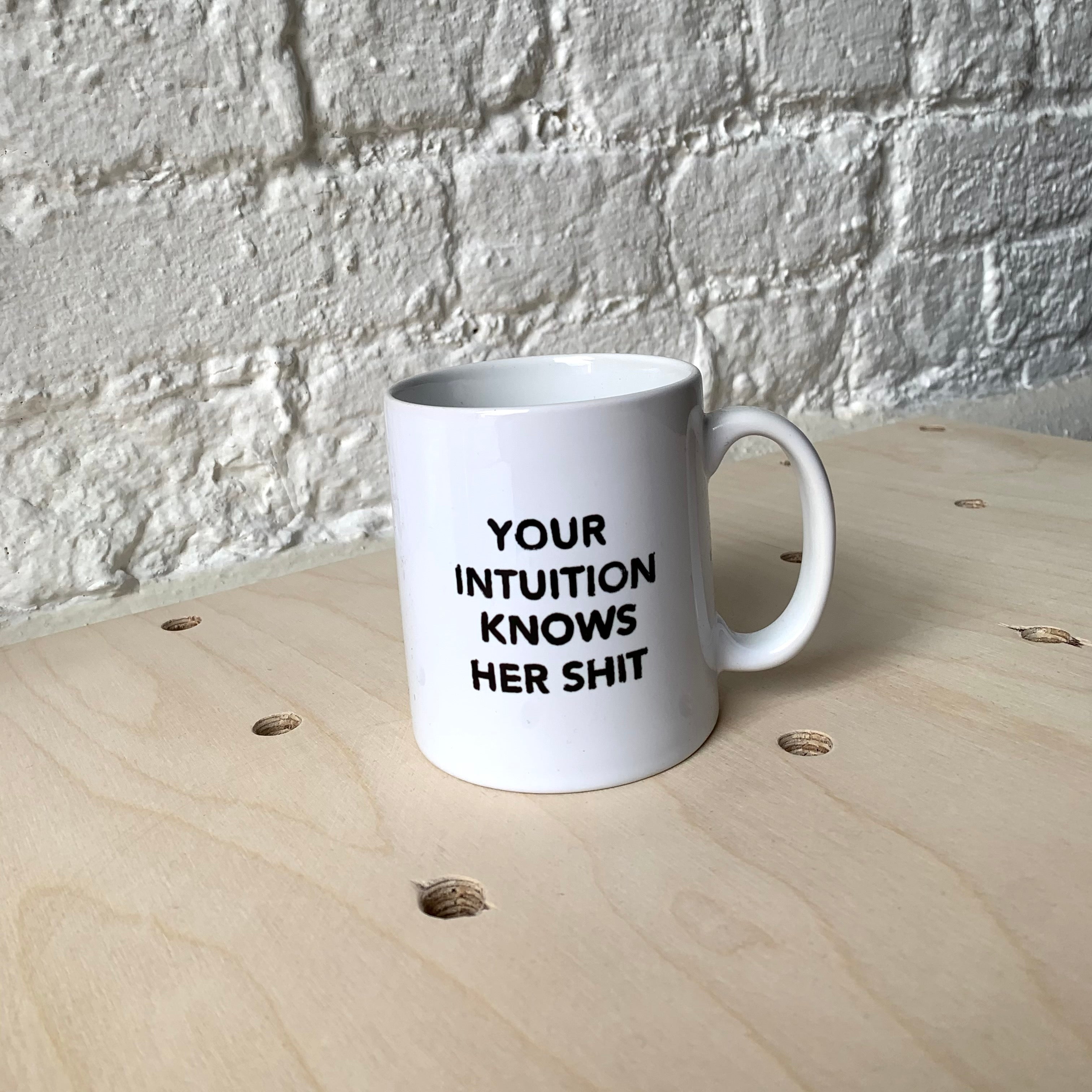 YOUR INTUITION KNOWS HER SHIT MUG